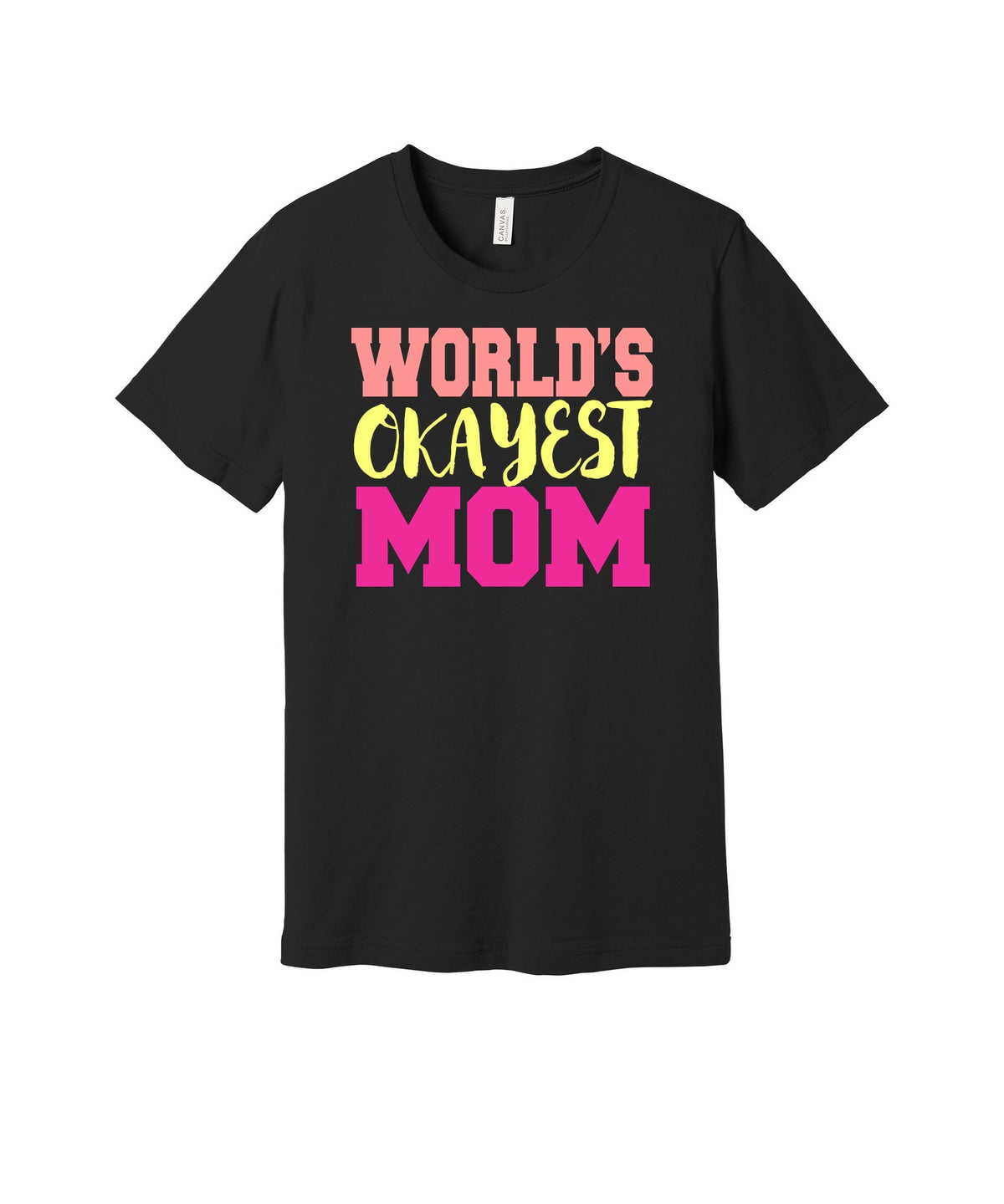World's Okayest Mom graphic on a black Bella+Canvas 3001 tee