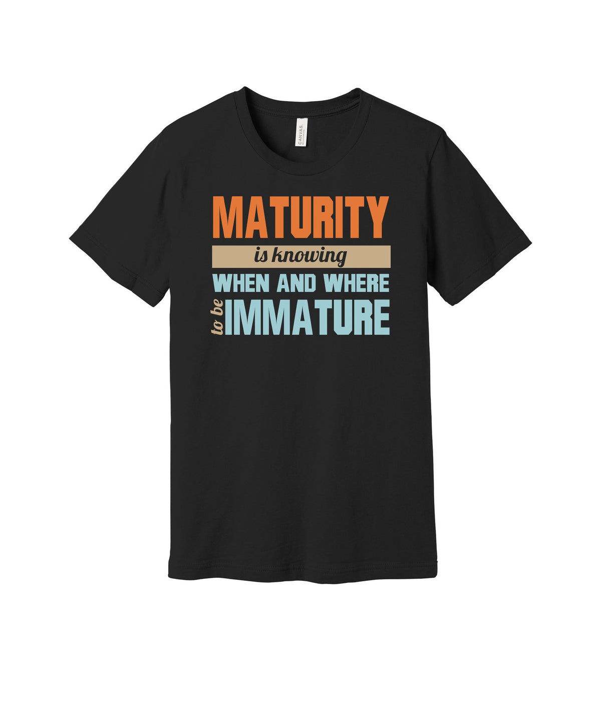 Maturity and Immaturity graphic on a black Bella+Canvas 3001 tee