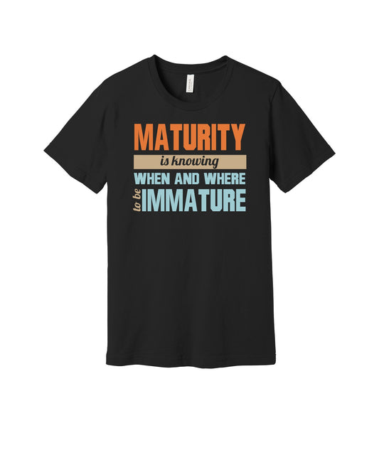 Maturity and Immaturity graphic on a black Bella+Canvas 3001 tee
