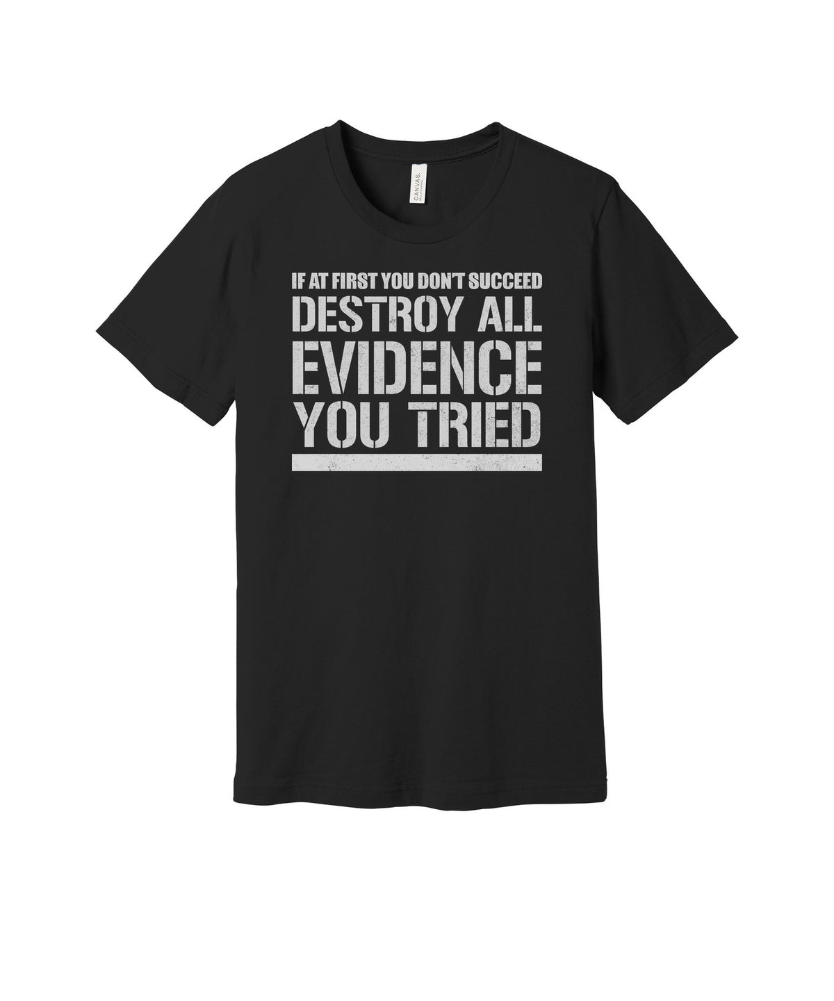 Destroy All Evidence graphic on a black Bella+Canvas 3001 tee