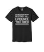 Destroy All Evidence graphic on a black Bella+Canvas 3001 tee