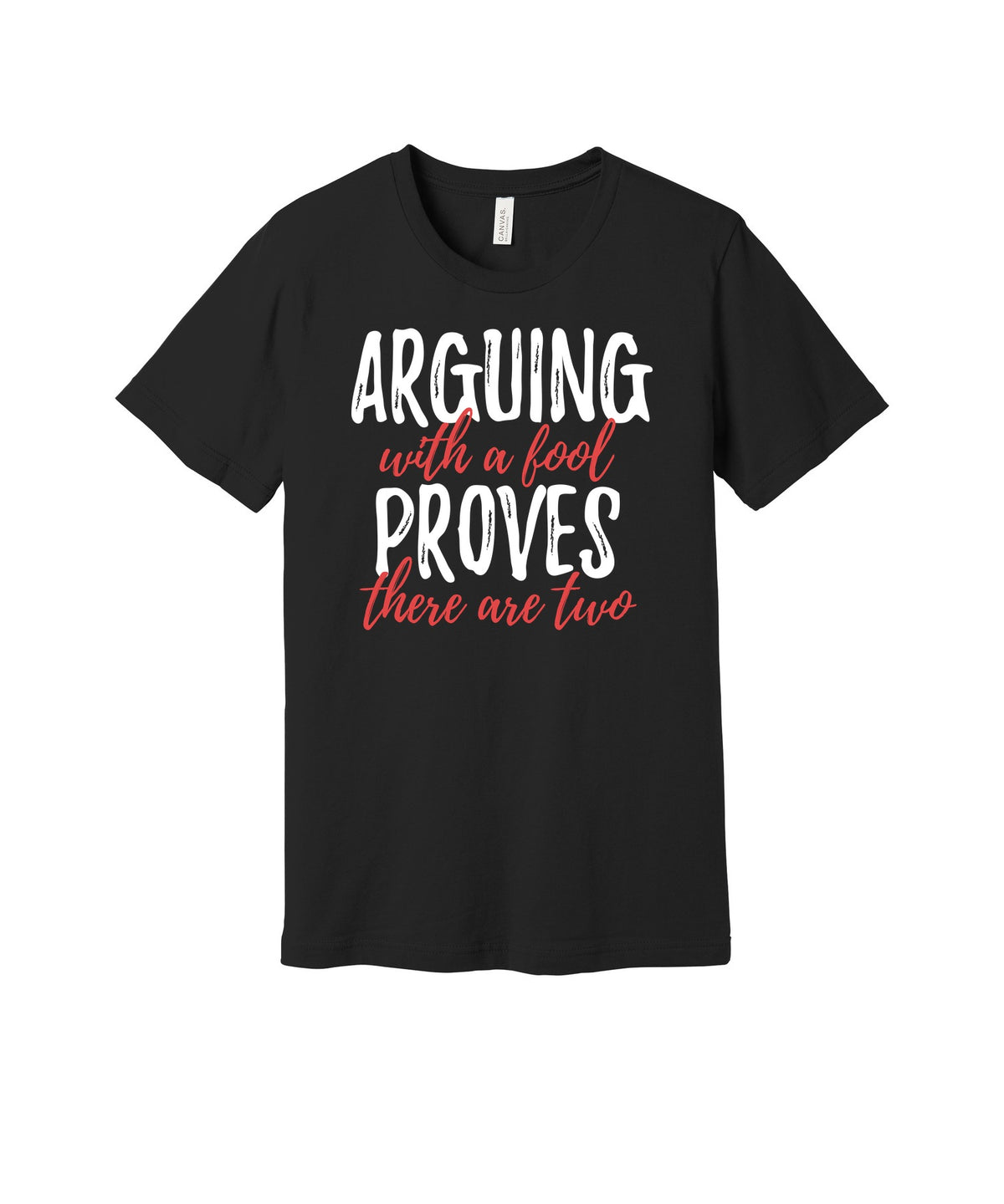 Arguing With a Fool graphic on a black Bella+Canvas 3001 tee