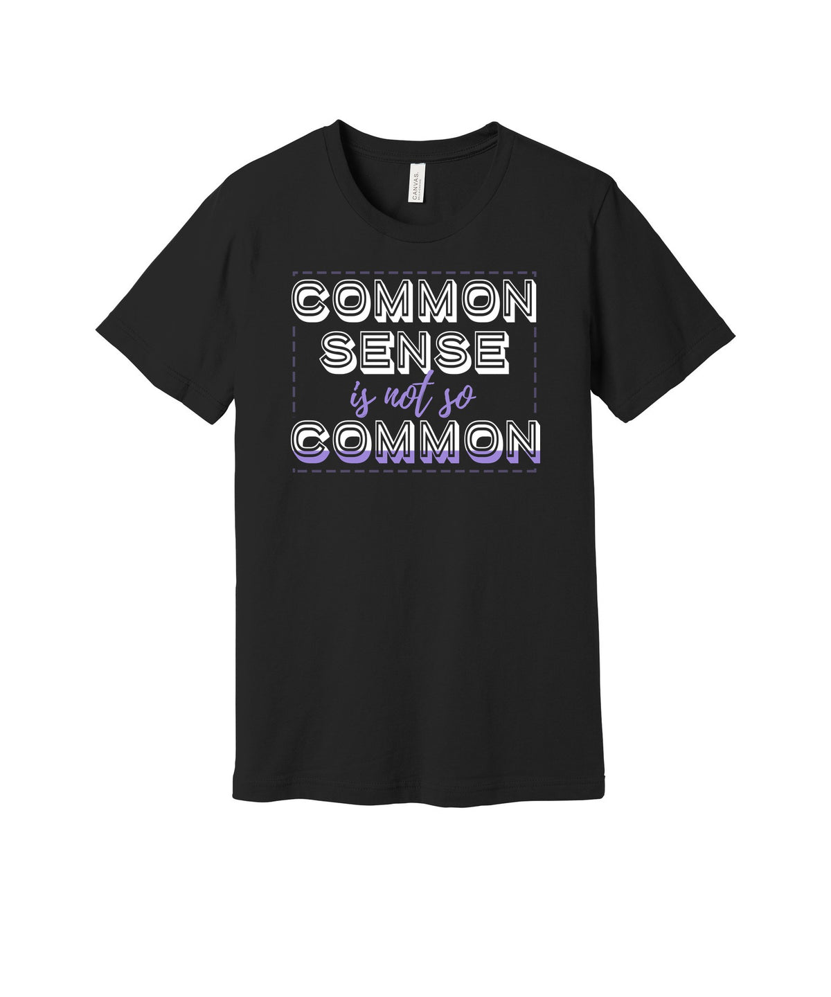 Common Sense Is Not So Common graphic on a black Bella+Canvas 3001 tee