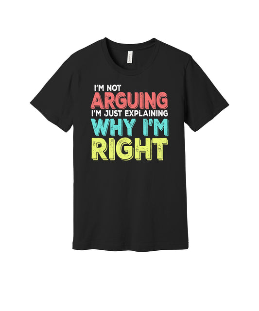 I'm Not Arguing I'm Explaining graphic on a black Bella+Canvas 3001 tee