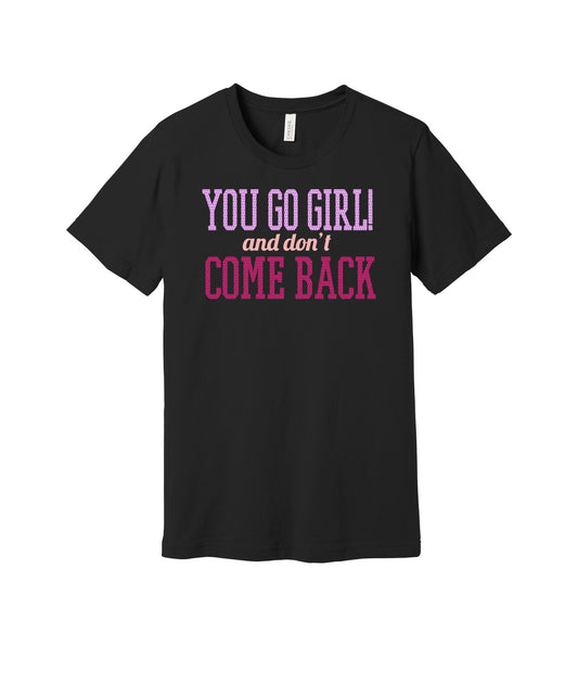 You Go Girl graphic on a black Bella+Canvas 3001 tee