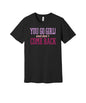 You Go Girl graphic on a black Bella+Canvas 3001 tee