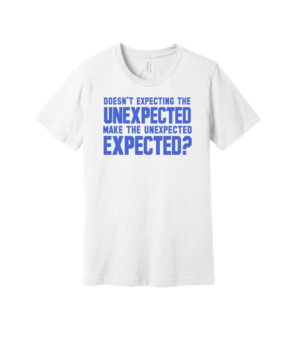 Expecting the Unexpected graphic on a white Bella+Canvas 3001 tee