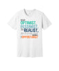 Dear Optimist Pessimist Realist graphic on a white Bella+Canvas 3001 tee