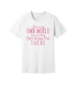 I Live in My Own World graphic on a white Bella+Canvas 3001 tee