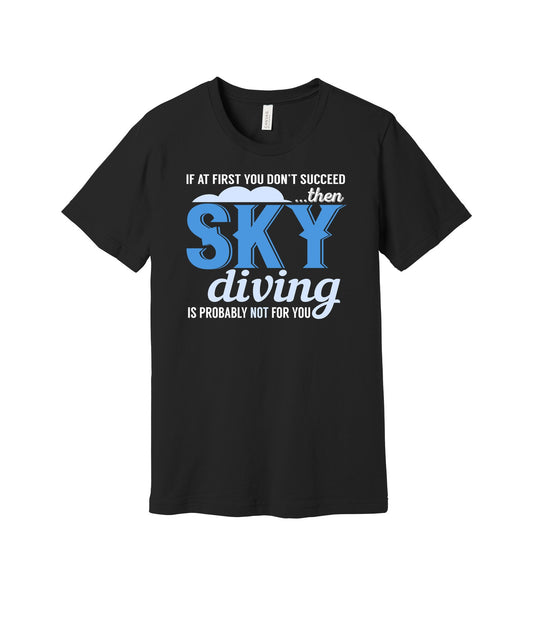 Skydiving Is Probably Not for You graphic on a black Bella+Canvas 3001 tee