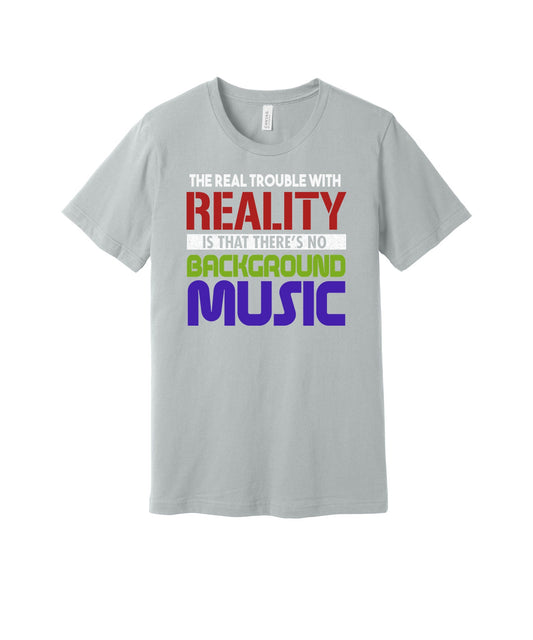 Reality Needs Background Music graphic on a solid athletic gray Bella+Canvas 3001 tee
