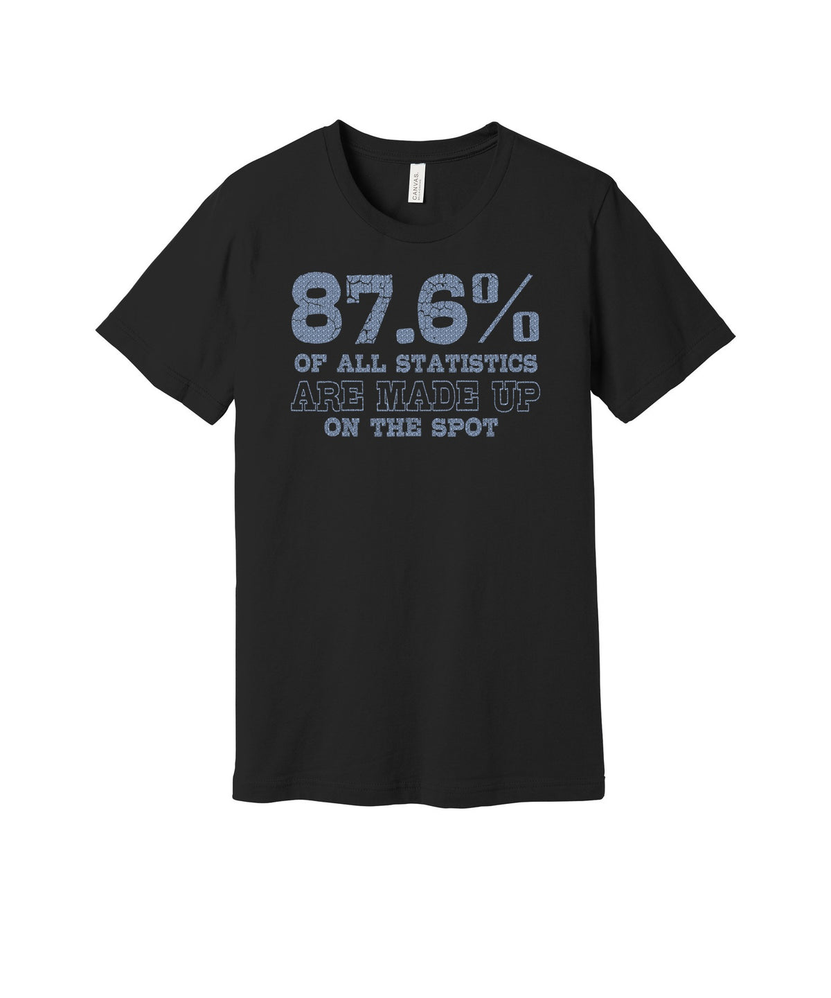Statistics Are Made Up graphic on a black Bella+Canvas 3001 tee