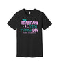 My Imaginary Friend Thinks You Have Problems graphic on a black Bella+Canvas 3001 tee