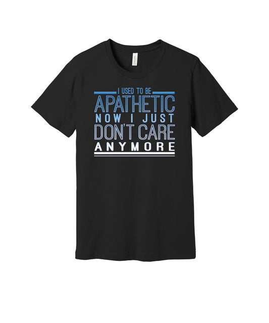 Used to Be Apathetic graphic on a black Bella+Canvas 3001 tee