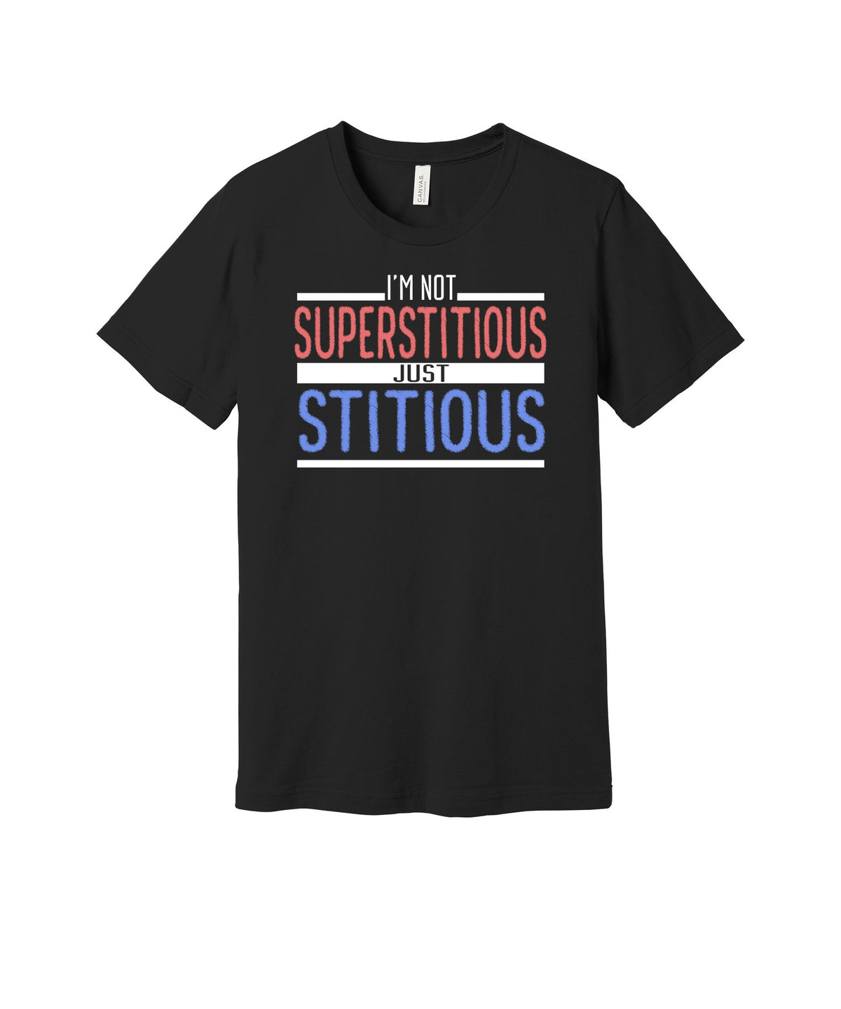 Just Stitious graphic on a black Bella+Canvas 3001 tee