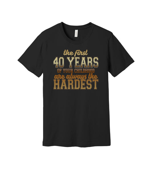 First Forty Years of Childhood graphic on a black Bella+Canvas 3001 tee