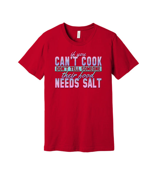 If You Can't Cook graphic on a red Bella+Canvas 3001 tee