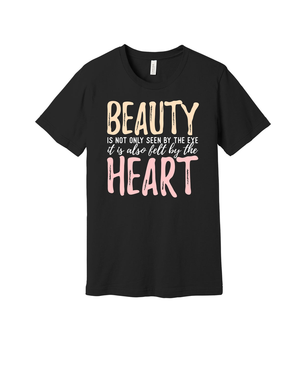 Beauty Is Felt by the Heart graphic on a black Bella+Canvas 3001 tee