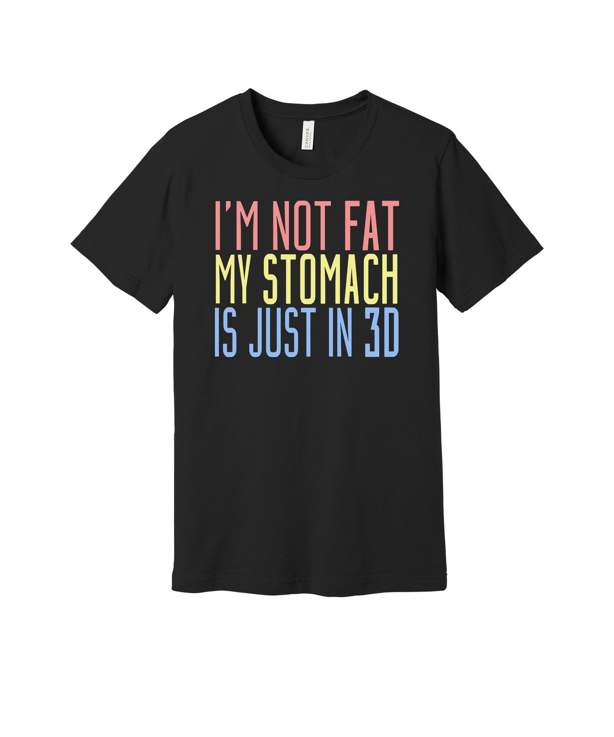 My Stomach Is 3D graphic on a black Bella+Canvas 3001 tee