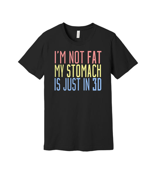 My Stomach Is 3D graphic on a black Bella+Canvas 3001 tee