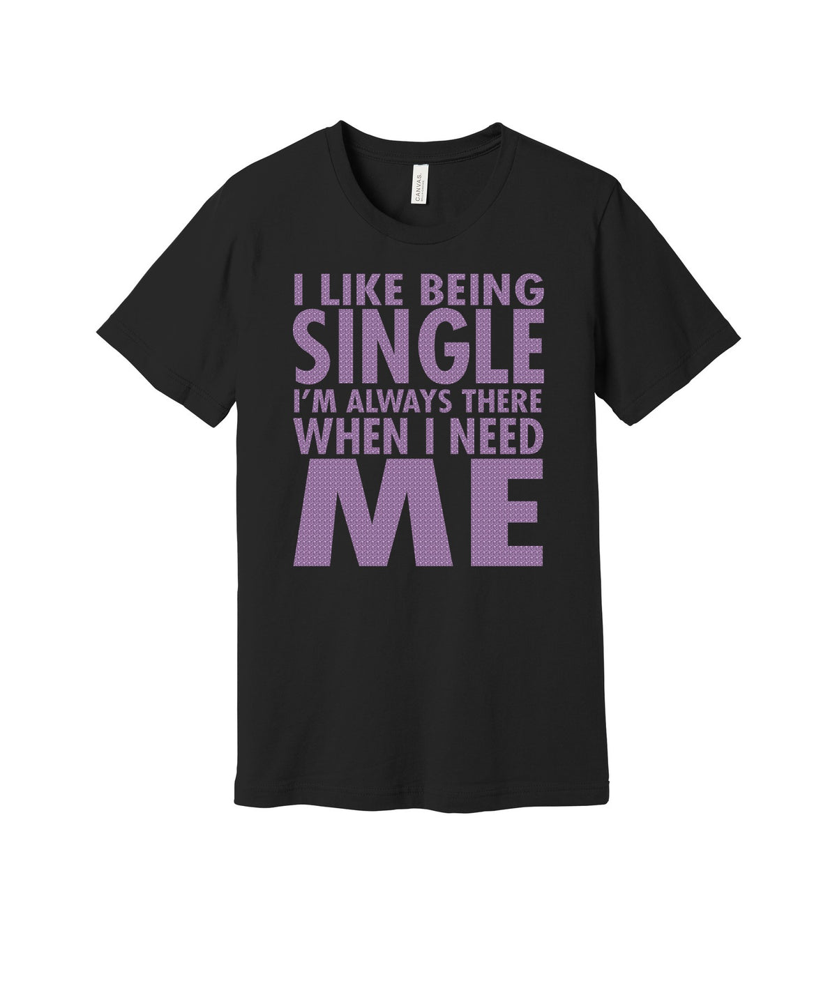 Single and Always There for Me graphic on a black Bella+Canvas 3001 tee
