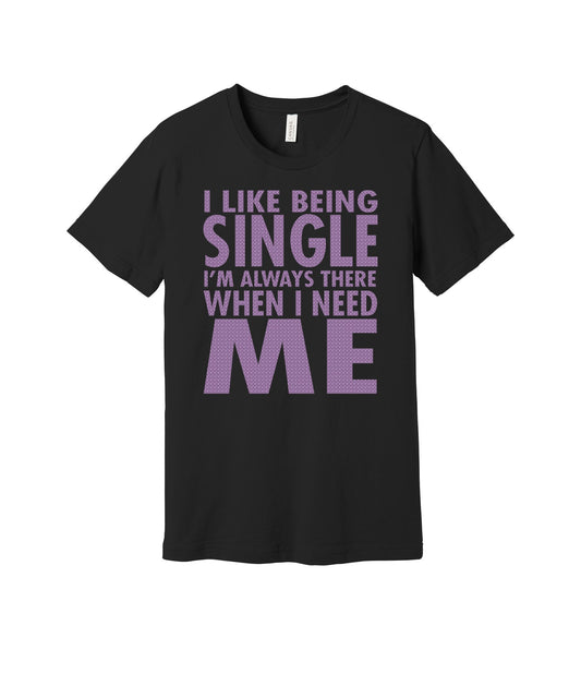 Single and Always There for Me graphic on a black Bella+Canvas 3001 tee