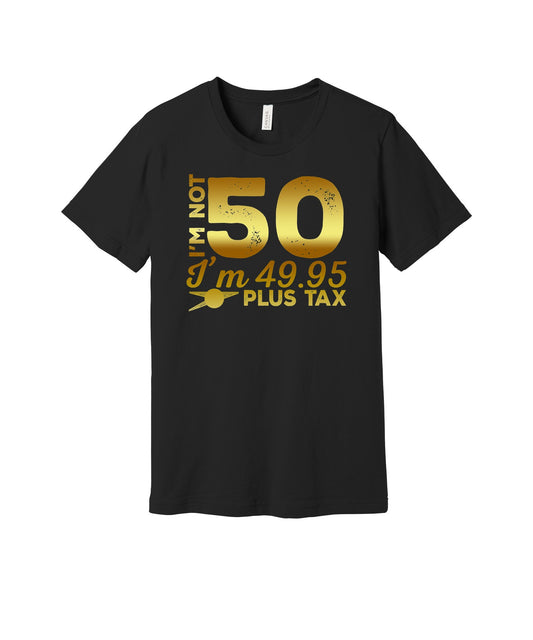 49.95 Plus Tax graphic on a black Bella+Canvas 3001 tee