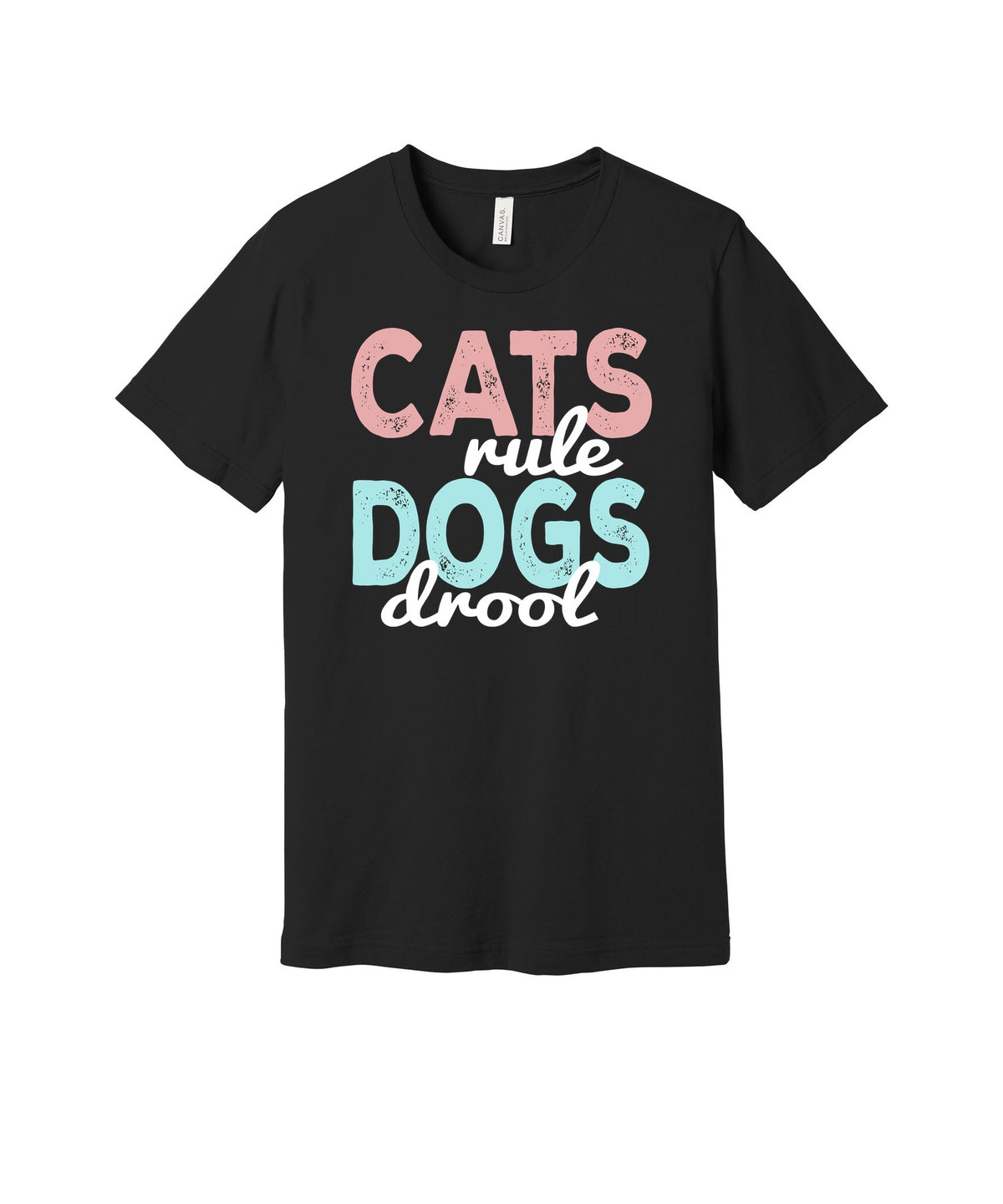 Cats Rule Dogs Drool graphic on a black Bella+Canvas 3001 tee