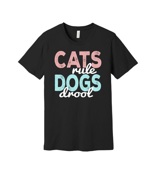Cats Rule Dogs Drool graphic on a black Bella+Canvas 3001 tee