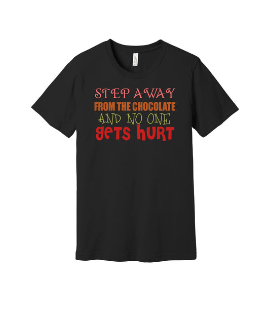 Step Away From the Chocolate graphic on a black Bella+Canvas 3001 tee