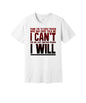 Tell Me I Can't and I Will graphic on a white Bella+Canvas 3001 tee