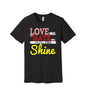 Love Me Hate Me Still Shine graphic on a black Bella+Canvas 3001 tee