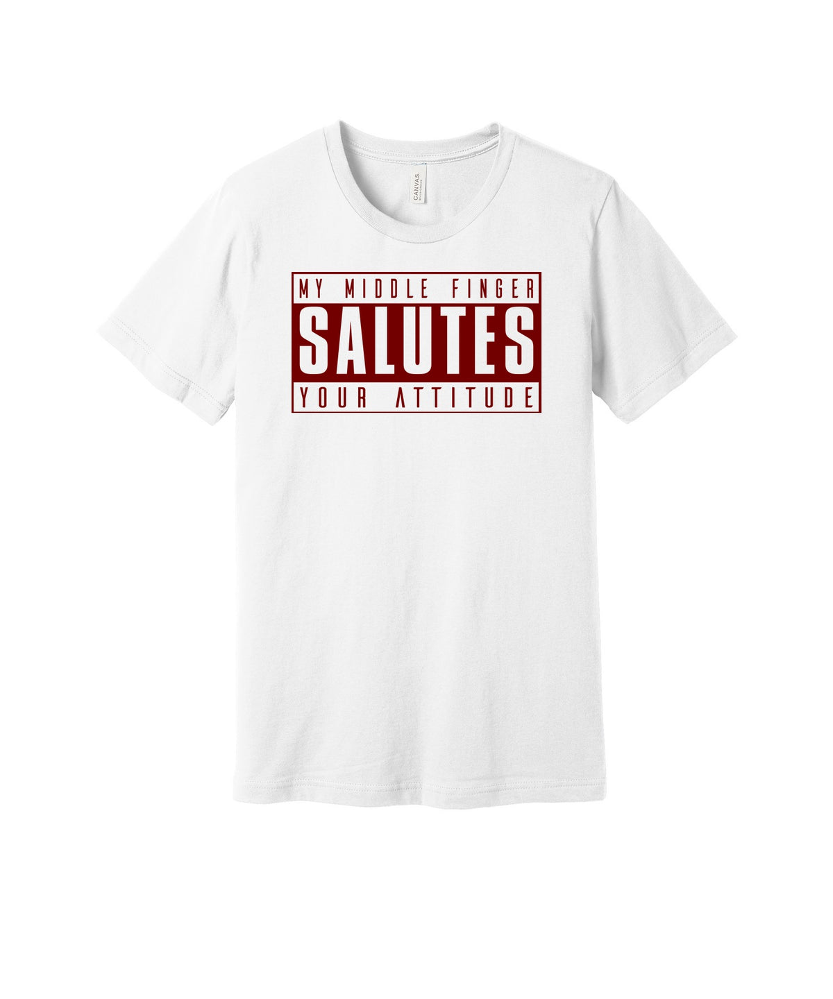 Middle Finger Salutes Your Attitude graphic on a white Bella+Canvas 3001 tee