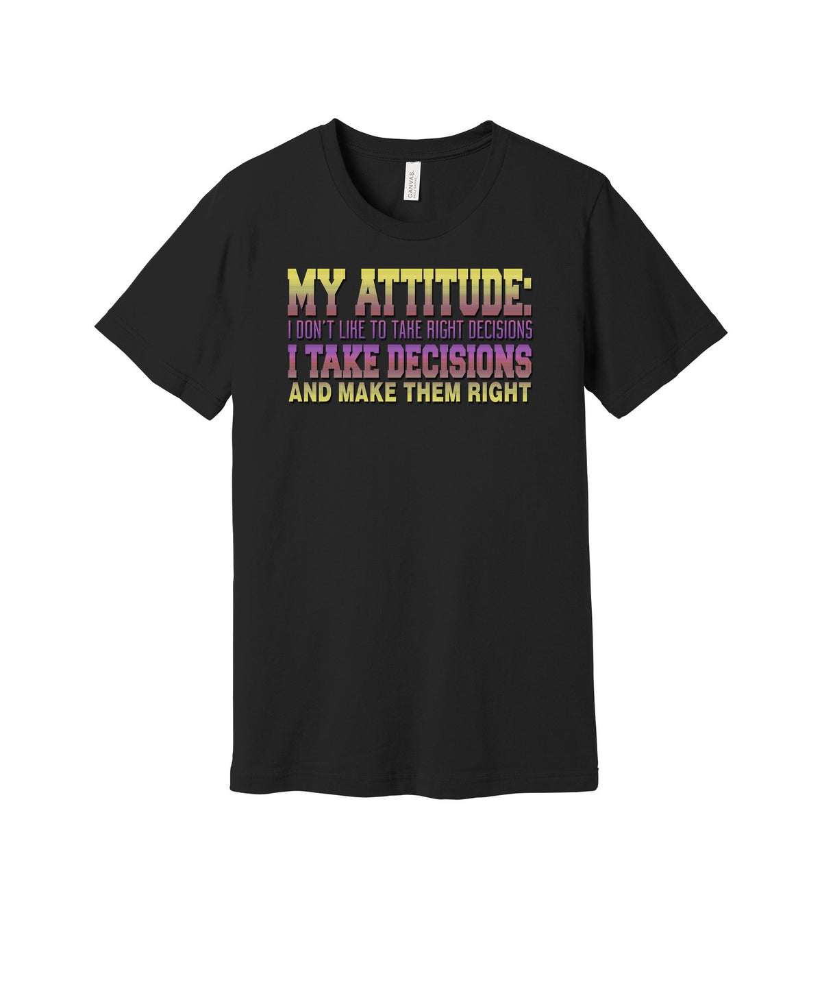I Make Decisions Right graphic on a black Bella+Canvas 3001 tee