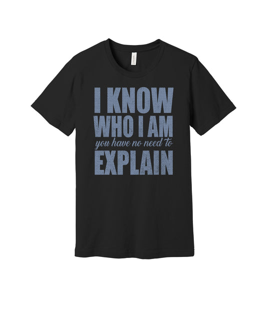 I Know Who I Am graphic on a black Bella+Canvas 3001 tee