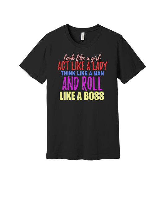 Look Like a Girl Roll Like a Boss graphic on a black Bella+Canvas 3001 tee