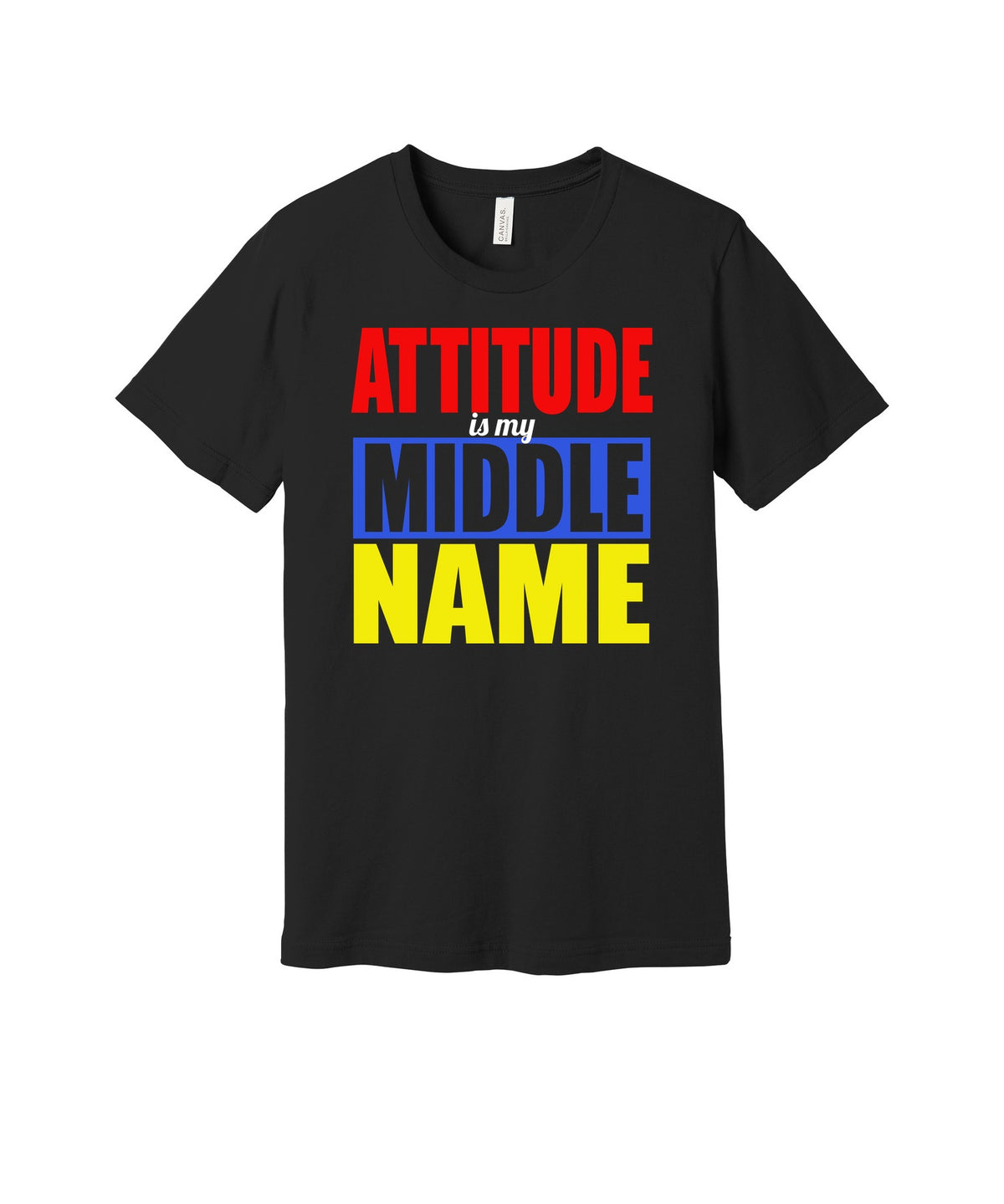 Attitude Is My Middle Name graphic on a black Bella+Canvas 3001 tee