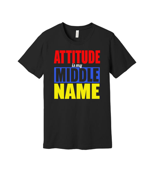 Attitude Is My Middle Name graphic on a black Bella+Canvas 3001 tee