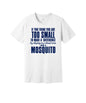 Too Small to Make a Difference graphic on a white Bella+Canvas 3001 tee
