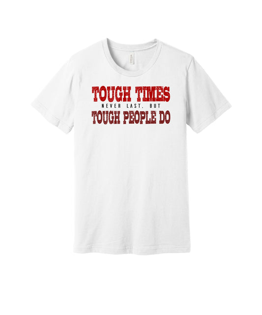 Tough Times Tough People graphic on a white Bella+Canvas 3001 tee