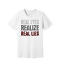 Real Eyes Realize Real Lies graphic on a white Bella+Canvas 3001 tee