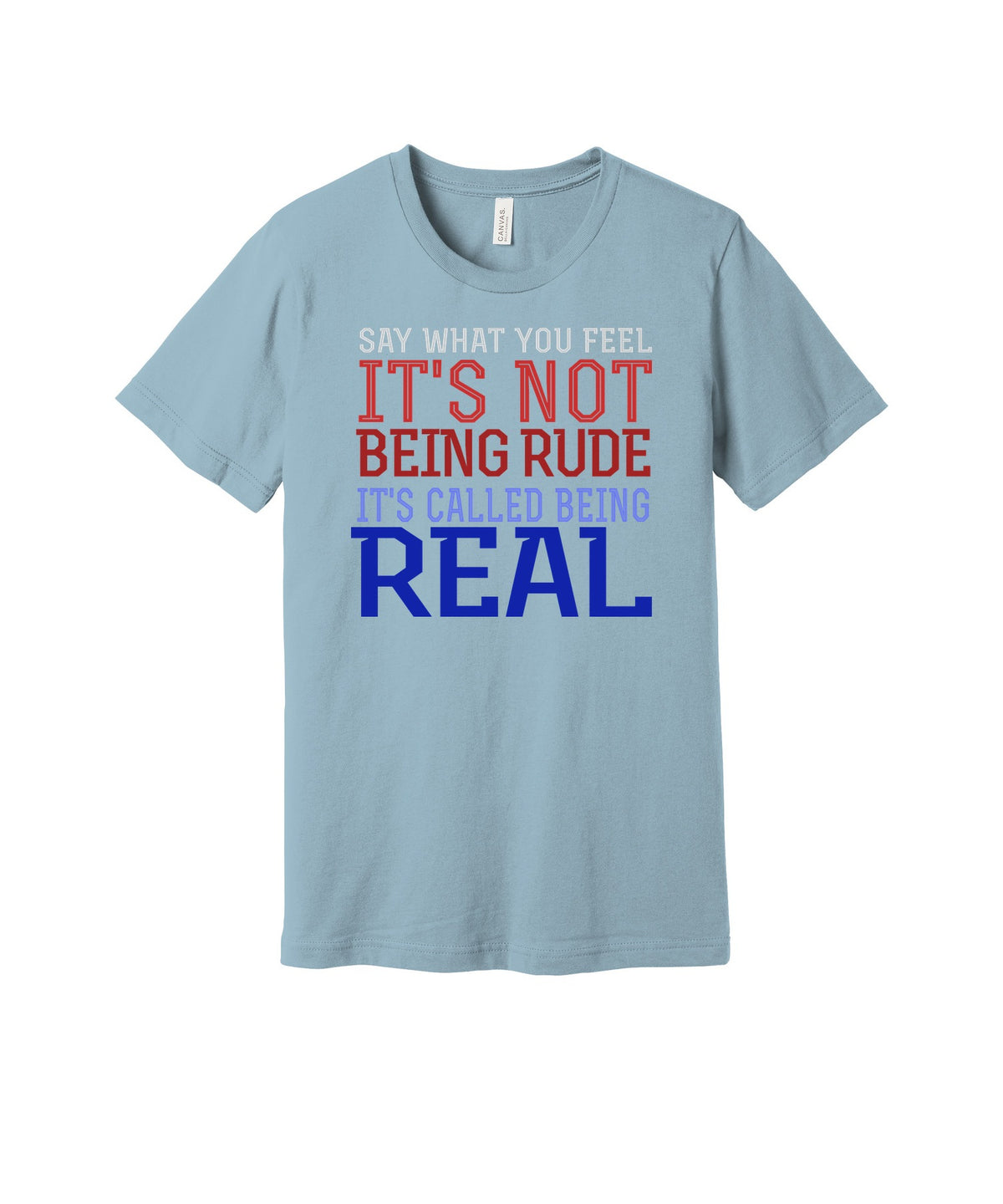 Say What You Feel graphic on a light blue Bella+Canvas 3001 tee