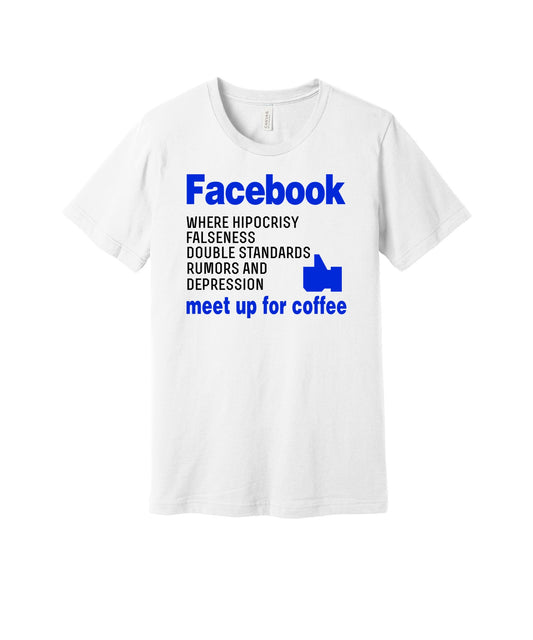 Coffee and Facebook Hypocrisy graphic on a white Bella+Canvas 3001 tee
