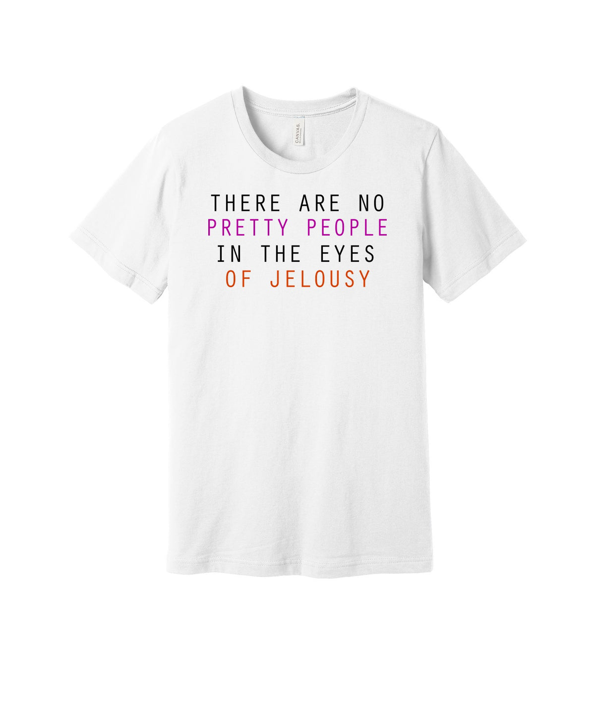 Jealousy Isn't Pretty graphic on a white Bella+Canvas 3001 tee