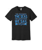 Rough Seas Smooth Sailing graphic on a black Bella+Canvas 3001 tee