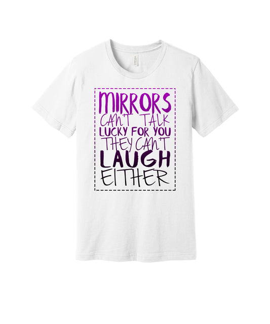Mirrors Can't Laugh graphic on a white Bella+Canvas 3001 tee