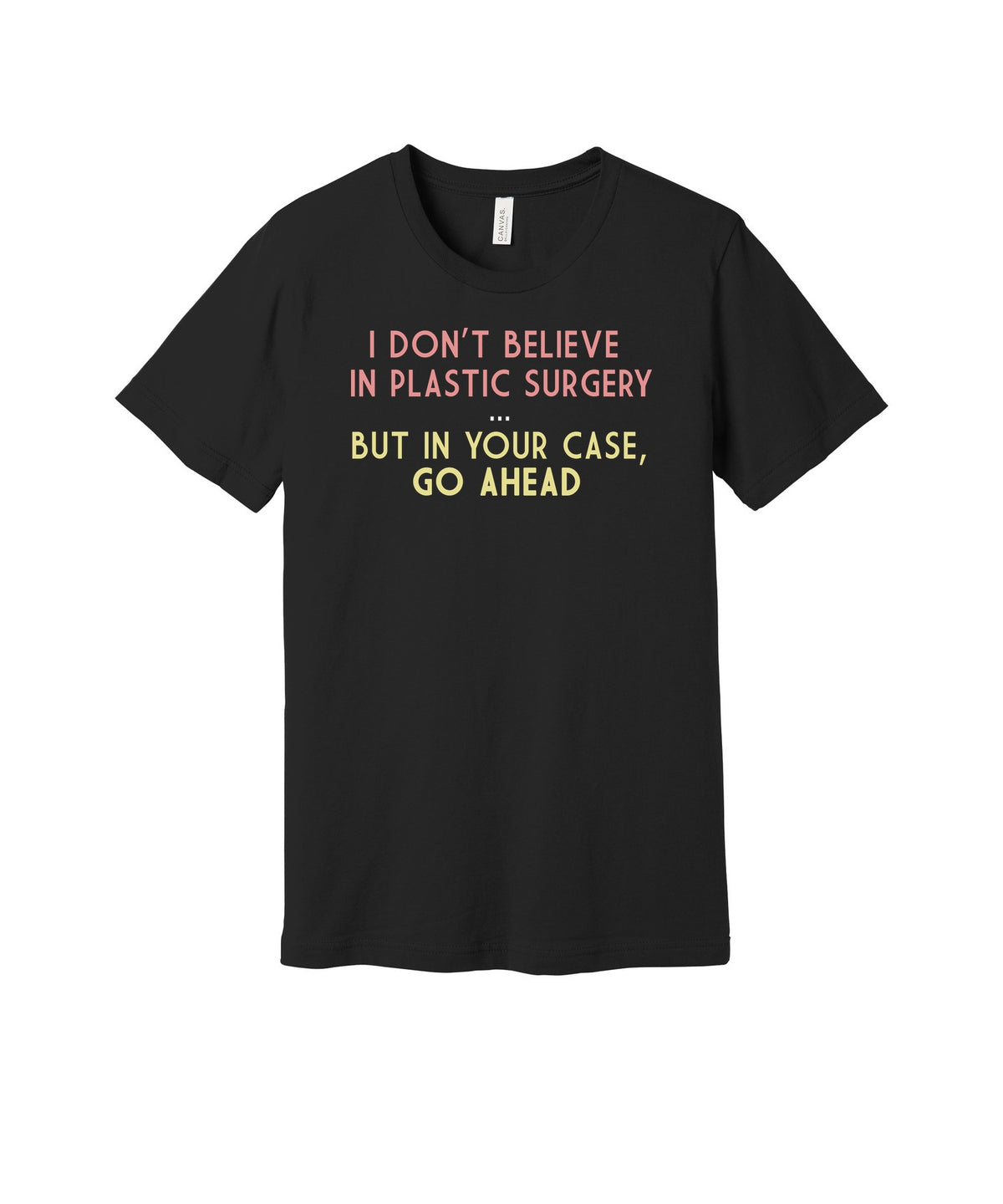 Plastic Surgery Humor graphic on a black Bella+Canvas 3001 tee