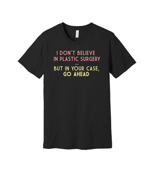 Plastic Surgery Humor graphic on a black Bella+Canvas 3001 tee