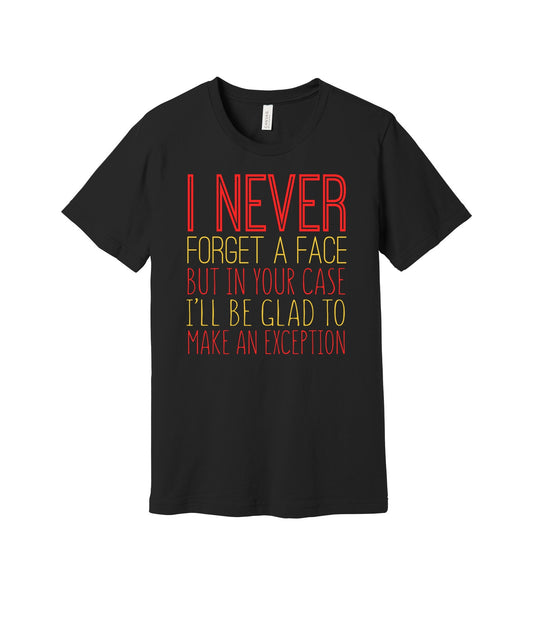 Never Forget a Face graphic on a black Bella+Canvas 3001 tee