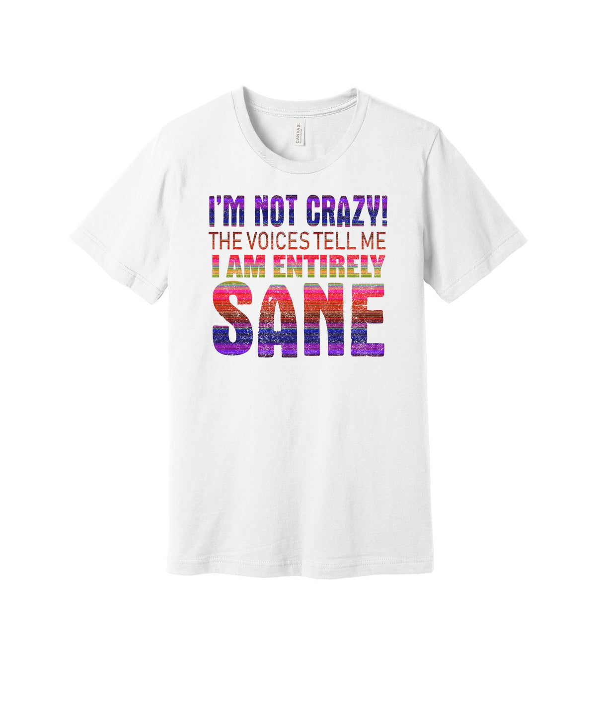 Voices Say I'm Sane graphic on a white Bella+Canvas 3001 tee